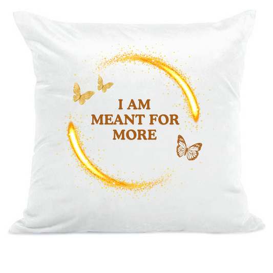 Meant 4 More Affirmation Positivity Cushions 40x40cm