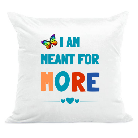 I AM MEANT FOR MORE Affirmation  Handmade Cushions